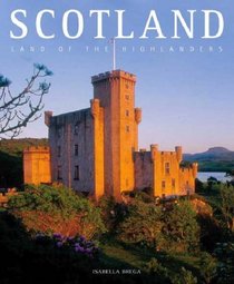 Scotland: Land of the Highlanders (Countries of the World)