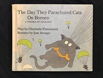 Day They Parachuted Cats on Borneo