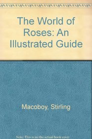 The World of Roses: An Illustrated Guide