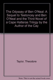 The Odyssey of Ben O'Neal: A Sequel to Teetoncey and Ben O'Neal and the Third Novel of a Cape Hatteras Trilogy by the Author of the Cay