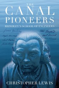 The Canal Pioneers: Brindley's School of Engineers