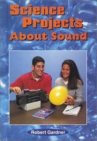 Science Projects About Sound (Science Projects)