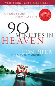 90 Minutes in Heaven: A True Story of Death and Life (Large Print)
