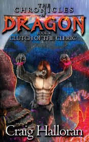 The Chronicles of Dragon: Clutch of the Cleric (Book 4) (Volume 4)