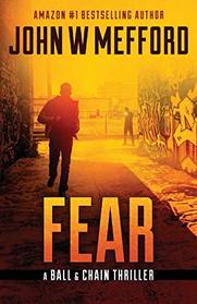 FEAR (The Ball & Chain Thrillers)