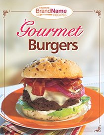 Favorite Brand Name Recipes? - Gourmet Burgers