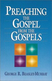 Preaching the Gospel from the Gospels: Revised Edition