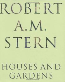 Robert A. M. Stern: Houses and Gardens