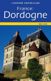 Dordogne (Landmark Visitors Guides) (Landmark Visitors Guides)