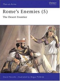 Rome's Enemies: The Desert Frontier (Men-at-Arms Series)