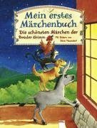Mein erstes Mrchenbuch. Die schnsten Mrchen der Brder Grimm. ( Ab 4 J.).