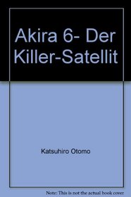 Akira 6- Der Killer-Satellit
