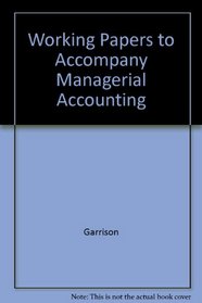 Working Papers to accompany Managerial Accounting