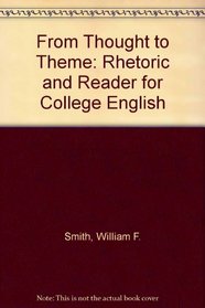 From Thought to Theme: A Rhetoric and Reader for College English