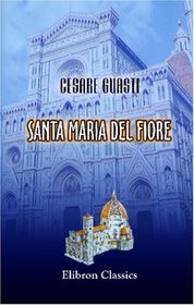 Santa Maria del Fiore: La costruzione della chiesa e del campanile (Italian Edition)