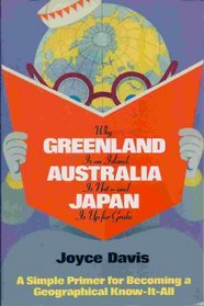 Why Greenland Is an Island, Australia Is Not-And Japan Is Up for Grabs: A Simple Primer for Becoming a Geographical Know-It-All