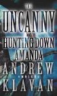 The Uncanny AND Hunting Down Amanda