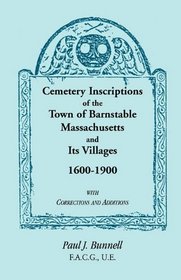 Cemetery inscriptions of the town of Barnstable, Massachusetts and its villages, 1600-1900, with corrections and additions