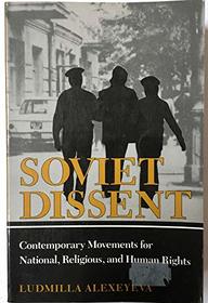 Soviet Dissent: Contemporary Movements for National, Religious, and Human Rights