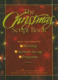 The Christmas Script Book: Short, Easy Drama for Worship, Sermon Set-up, Programs, & More (Lillenas Drama)