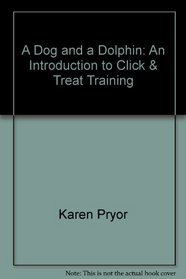 A Dog and a Dolphin: An Introduction to Clicker Training