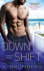 Down Shift: A Driven Novel