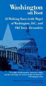 Washington on Foot: 23 Walking Tours, (With Maps Washington, D.C. and Old Town Alexandria)