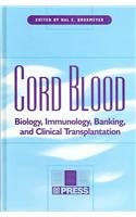 Cord Blood: Biology, Immunology, And Clinical Transplantation
