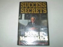 Success Secrets: More Street Smarts from the Author of What They Don't Teach You at Harvard Business School