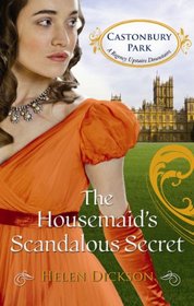 The Housemaid's Scandalous Secret. Helen Dickson (Castonbury Park)