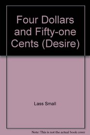 Four Dollars and Fifty-one Cents (Desire)