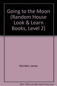 GOING TO MOON (Random House Look & Learn Books, Level 2)
