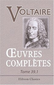 Euvres compltes de Voltaire: Nouvelle dition. Tome 39: Correspondance avec les souverains, Tome 1 (French Edition)