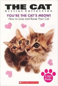 The Cat Artlist Collection:  You're the Cat's Meow!  How to Love and Raise Your Cat