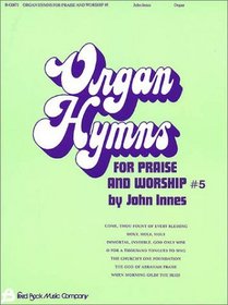 Organ Hymns for Praise and Worship, Vol. 5