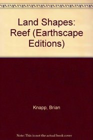 Land Shapes: Reef (Earthscape Editions)