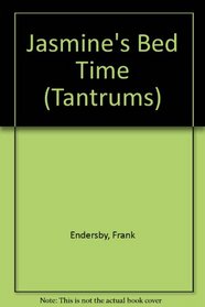 Jasmines Bed Time (Tantrums Series)