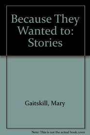 Because They Wanted to: Stories