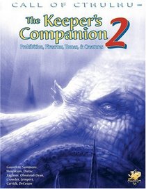 The Keeper's Companion 2: Prohibition, Firearms, Tomes,  Creatures (Call of Cthulhu Roleplaying, 2395)