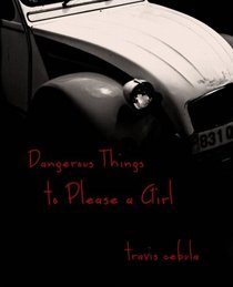 Dangerous Things To Please a Girl