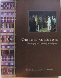 Objects As Envoys: Cloth, Imagery, and Diplomacy in Madagascar