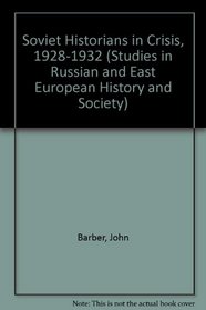 Soviet Historians in Crisis, 1928-32 (Studies in Russian & East European history & society)