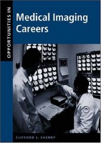 Opportunities in Medical Imaging Careers (Opportunities in . . . Series)