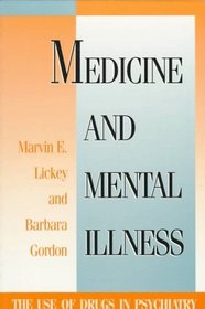 Medicine and Mental Illness: The Use of Drugs in Psychiatry