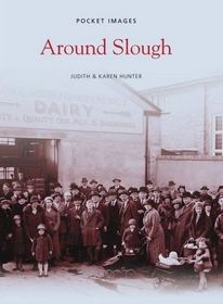 Around Slough in Old Photographs (Britain in Old Photographs)