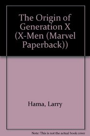 The Origin of Generation X (X-Men (Marvel Paperback))