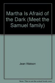 Martha is Afraid of the Dark (Meet the Samuel Family)