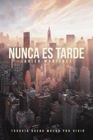 Nunca es tarde: Todava queda mucho por vivir (Aqu y ahora) (Volume 3) (Spanish Edition)