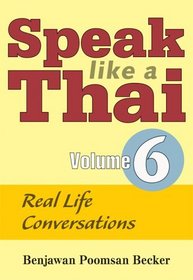Speak Like a Thai, Vol. 6: Real Life Conversations