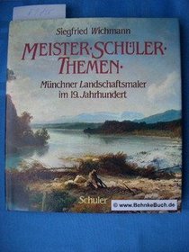 Meister, Schuler, Themen: Munchner Landschaftsmaler im 19. Jahrhundert (German Edition)